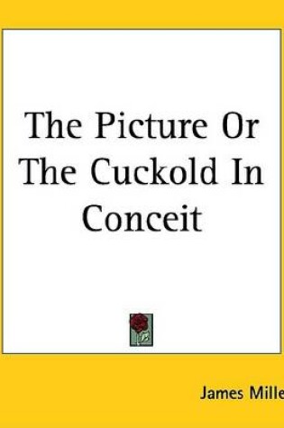 Cover of The Picture or the Cuckold in Conceit