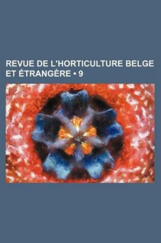 Cover of Revue de L'Horticulture Belge Et Etrangere (9)