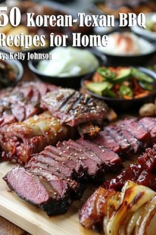 Cover of 50 Korean-Texan BBQ Recipes for Home