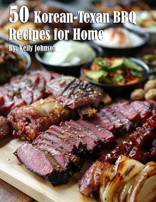 Book cover for 50 Korean-Texan BBQ Recipes for Home