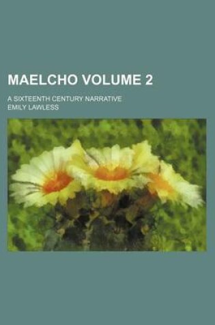 Cover of Maelcho Volume 2; A Sixteenth Century Narrative