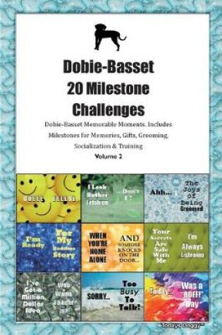 Cover of Dobie-Basset 20 Milestone Challenges Dobie-Basset Memorable Moments.Includes Milestones for Memories, Gifts, Grooming, Socialization & Training Volume 2