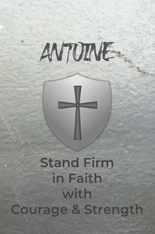 Cover of Antoine Stand Firm in Faith with Courage & Strength
