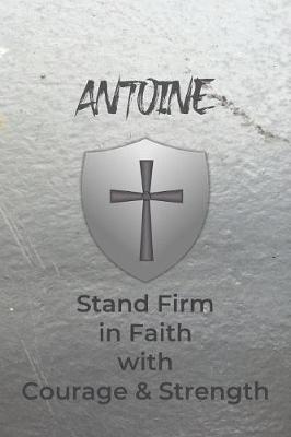 Book cover for Antoine Stand Firm in Faith with Courage & Strength