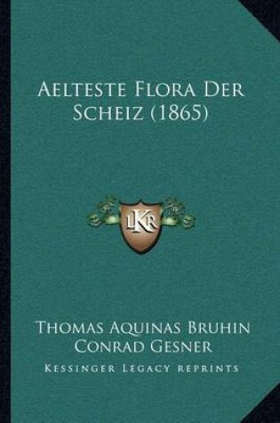 Cover of Aelteste Flora Der Scheiz (1865)