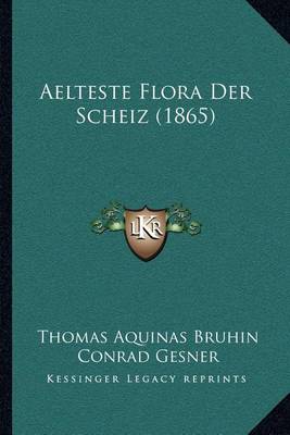 Book cover for Aelteste Flora Der Scheiz (1865)