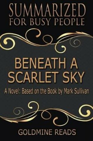 Cover of Beneath a Scarlet Sky - Summarized for Busy People