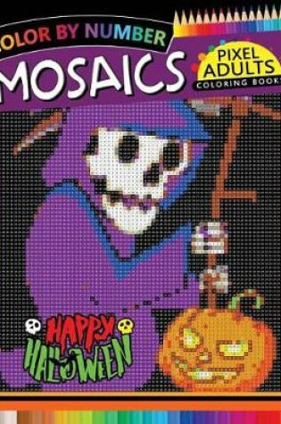 Cover of Happy Halloween Pixel Mosaics Coloring Books