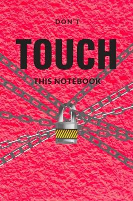 Book cover for Don't Touch Notebook