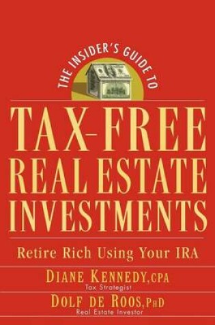Cover of The Insider's Guide to Tax-Free Real Estate Investments: Retire Rich Using Your IRA