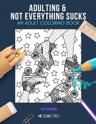 Book cover for Adulting & Not Everything Sucks