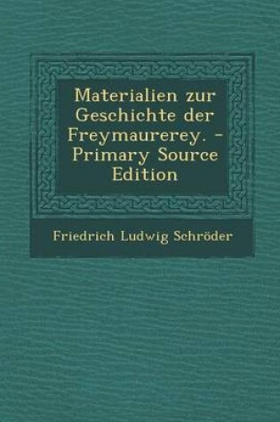 Cover of Materialien Zur Geschichte Der Freymaurerey. - Primary Source Edition