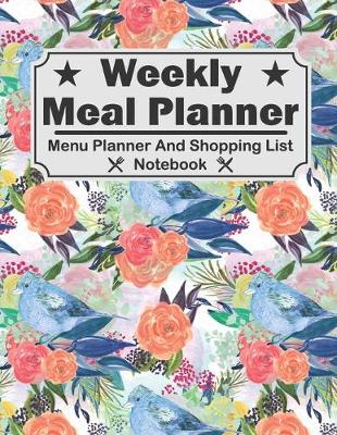 Book cover for Weekly Meal Planner - Menu Planner And Shopping List Notebook
