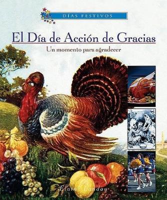 Cover of El D�a de Acci�n de Gracias: Un Momento Para Agradecer (Thanksgiving Day: A Time to Be Thankful)