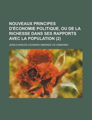 Book cover for Nouveaux Principes D'Economie Politique, Ou de La Richesse Dans Ses Rapports Avec La Population (2 )