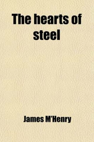 Cover of The Hearts of Steel (Volume 2); An Irish Historical Tale of the Last Century