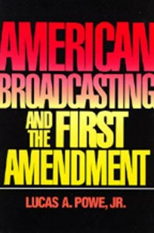 Cover of American Broadcasting and the First Amendment