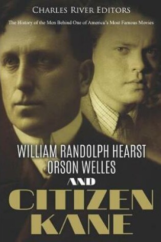 Cover of William Randolph Hearst, Orson Welles, and Citizen Kane