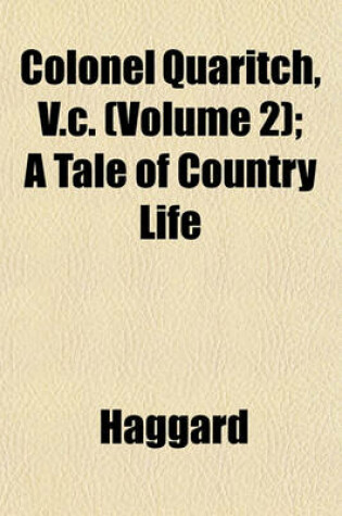 Cover of Colonel Quaritch, V.C. (Volume 2); A Tale of Country Life