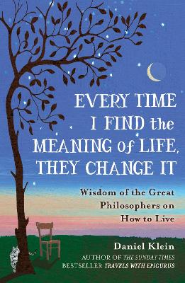 Book cover for Every Time I Find the Meaning of Life, They Change It