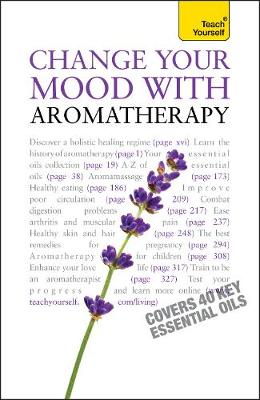 Book cover for Change Your Mood With Aromatherapy: Teach Yourself