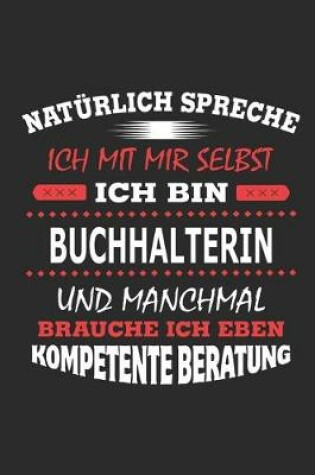 Cover of Natürlich spreche ich mit mir selbst Ich bin Buchhalterin und manchmal brauche ich eben kompetente Beratung