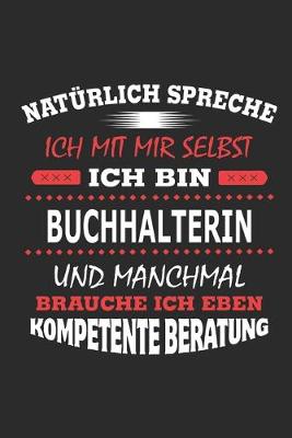 Book cover for Natürlich spreche ich mit mir selbst Ich bin Buchhalterin und manchmal brauche ich eben kompetente Beratung