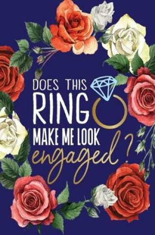 Cover of Does this Ring Make Me Look Engaged