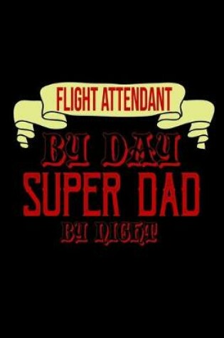 Cover of Flight attendant by day, super dad by night