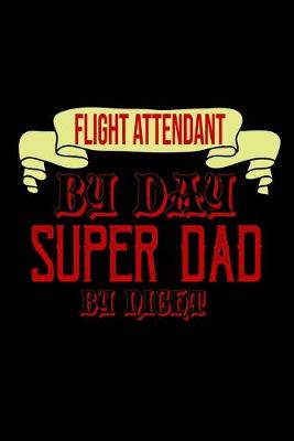 Book cover for Flight attendant by day, super dad by night