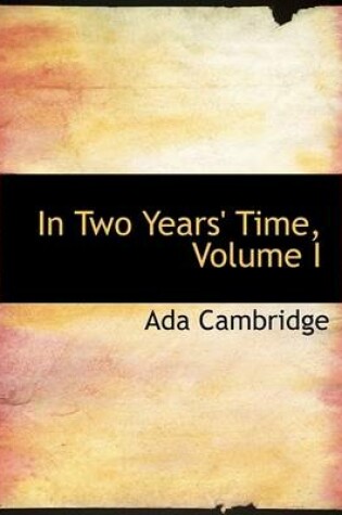 Cover of In Two Years' Time, Volume I