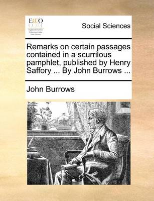 Book cover for Remarks on certain passages contained in a scurrilous pamphlet, published by Henry Saffory ... By John Burrows ...