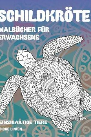 Cover of Malbucher fur Erwachsene - Dicke Linien - Einzigartige Tiere - Schildkroete