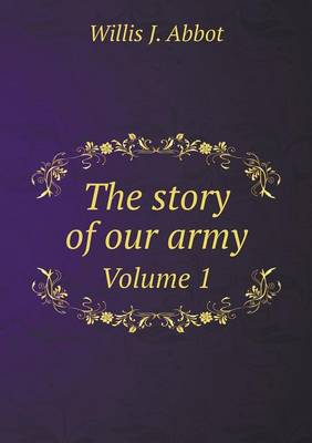 Book cover for The story of our army Volume 1