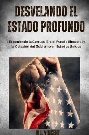 Cover of Desvelando el Estado Profundo