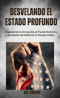 Book cover for Desvelando el Estado Profundo