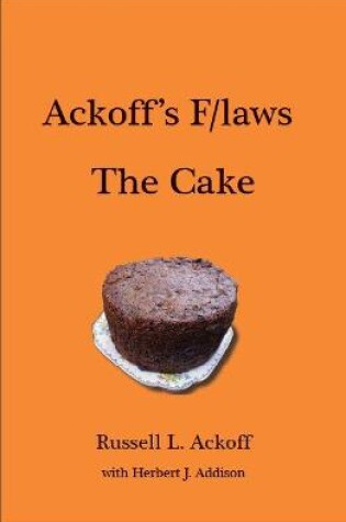 Cover of Ackoff's F/laws: The Cake