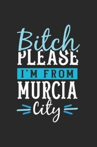 Cover of Bitch Please I'm From Murcia City