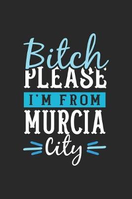 Book cover for Bitch Please I'm From Murcia City