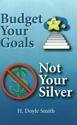 Book cover for Budget Your Goals, Not Your Silver