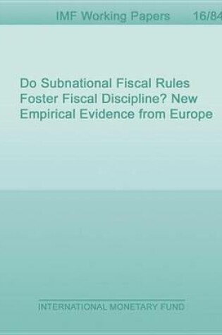 Cover of Do Subnational Fiscal Rules Foster Fiscal Discipline? New Empirical Evidence from Europe