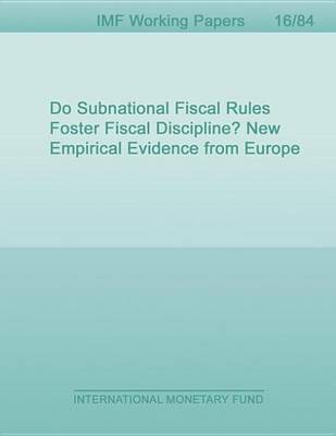 Book cover for Do Subnational Fiscal Rules Foster Fiscal Discipline? New Empirical Evidence from Europe