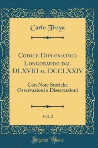 Cover of Codice Diplomatico Longobardo Dal DLXVIII Al DCCLXXIV, Vol. 2