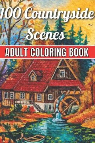 Cover of 100 Countryside Scenes Adult Coloring Book