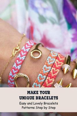 Book cover for Make Your Unique Bracelets