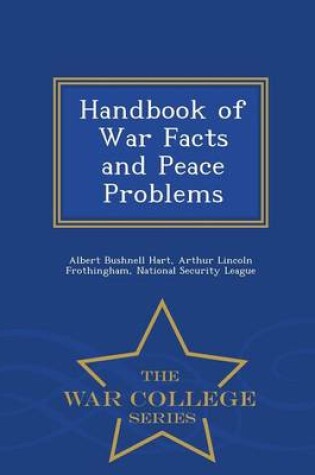 Cover of Handbook of War Facts and Peace Problems - War College Series