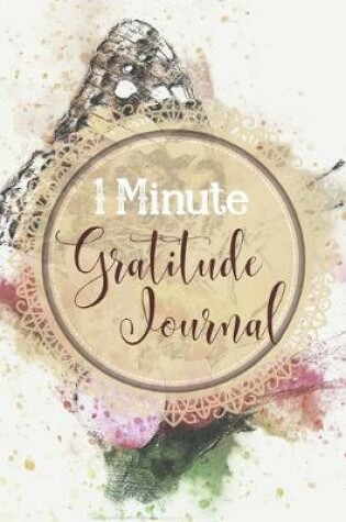 Cover of One Minute Gratitude Journal-Peace of Mind Notebook To Write In-Practice The Power of Daily Gratitude Book 1
