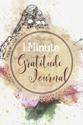 Book cover for One Minute Gratitude Journal-Peace of Mind Notebook To Write In-Practice The Power of Daily Gratitude Book 1