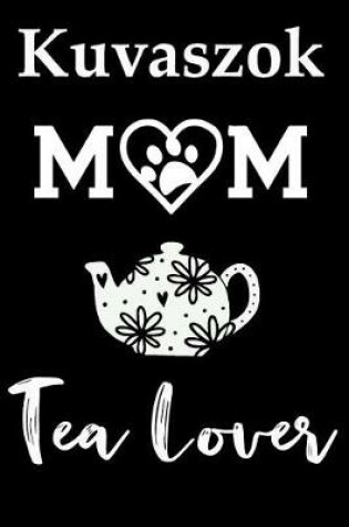 Cover of Kuvaszok Mom Tea Lover