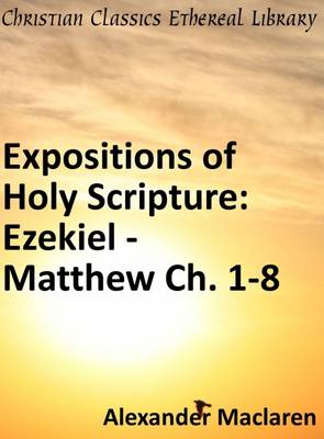 Book cover for Expositions of Holy Scripture: Ezekiel, Daniel and the Minor Prophets; and Matthew Chaps. I to VIII